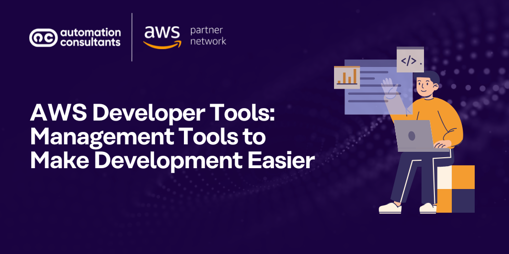 AWS Developer Tools: Management Tools to Make Development Easier