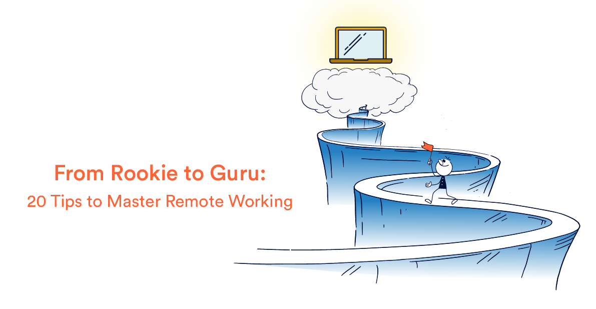 From Rookie to Guru: 20 Tips to Master Remote Working