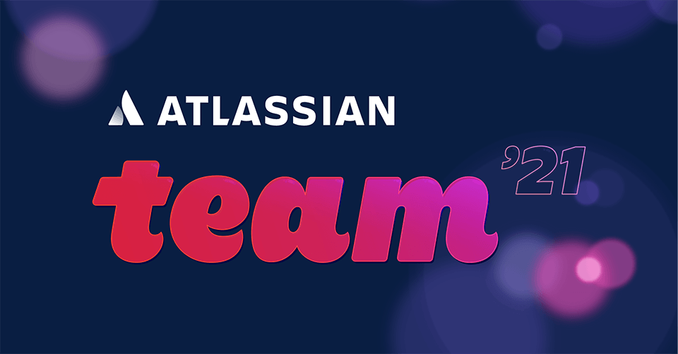 Atlassian Team ’21，Teams 终极数字活动（第一部分）
