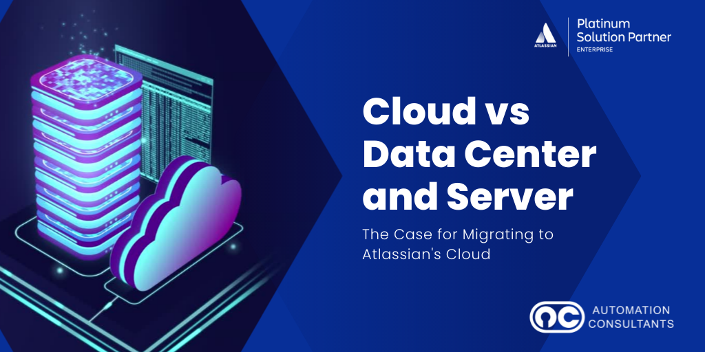 Cloud vs Data Center and Server: Migrating to Atlassian’s Cloud