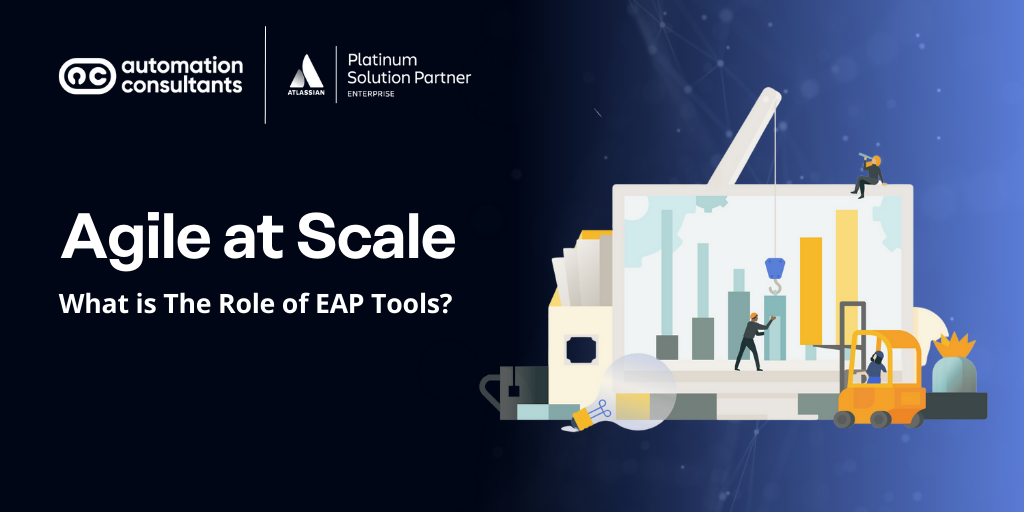 Agile at Scale: What is The Role of EAP Tools?