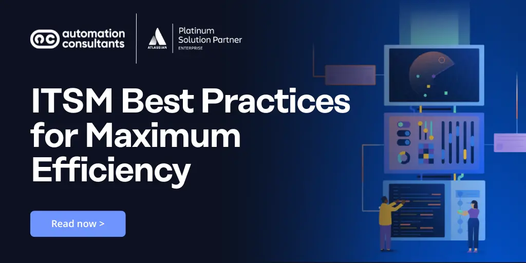IT Service Management (ITSM) Best Practices for Maximum Efficiency