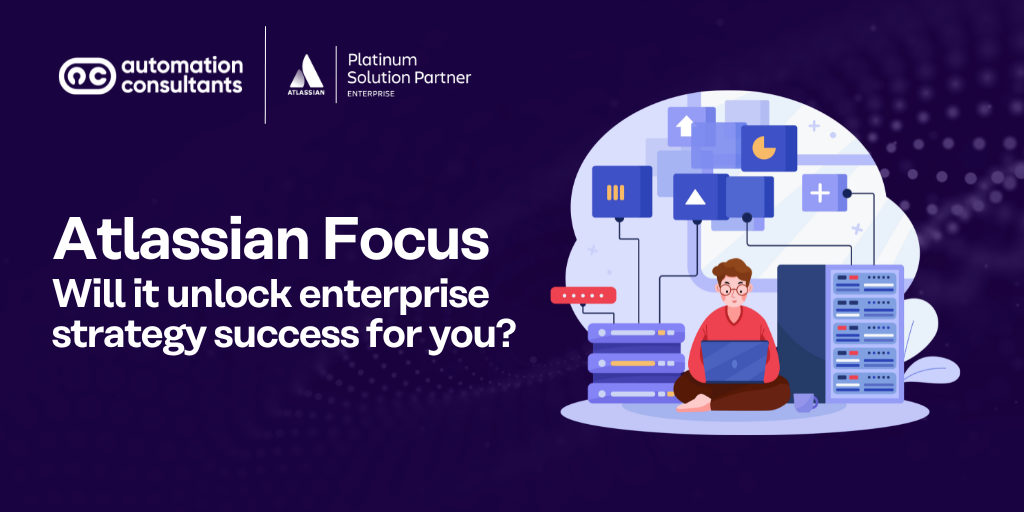 Atlassian Focus: Will it Unlock Enterprise Strategy Success for You?