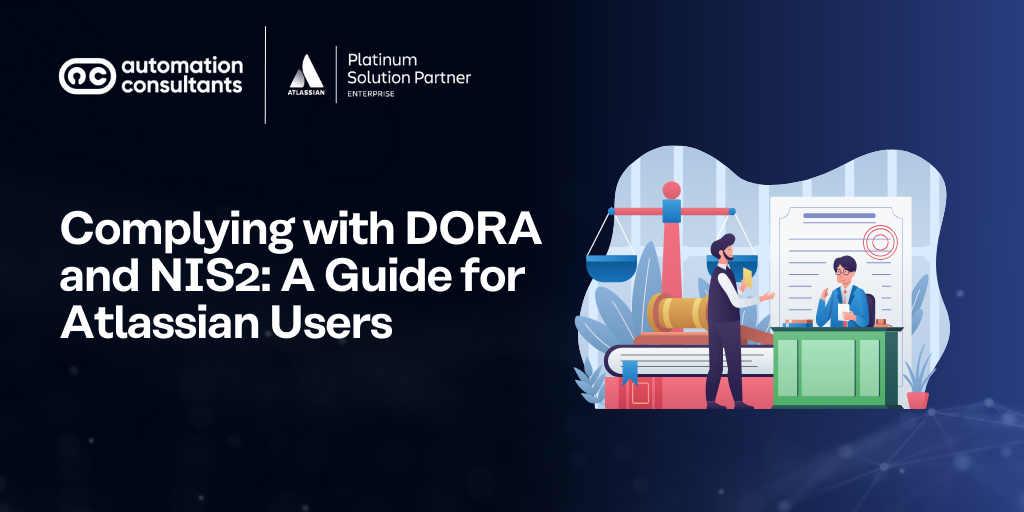 Complying with DORA and NIS2: A Guide for Atlassian Users