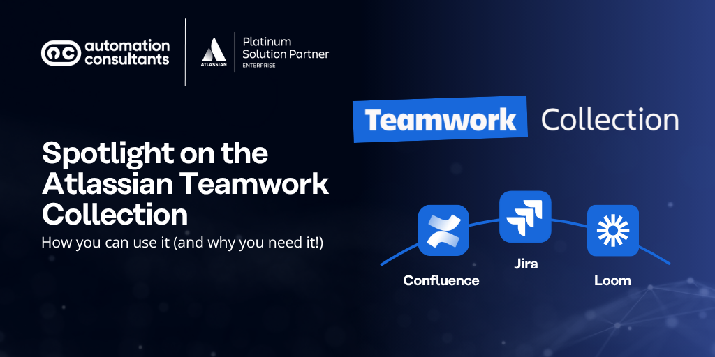Spotlight on Atlassian Teamwork Collection: How You Can Use it (And Why You Need it!)