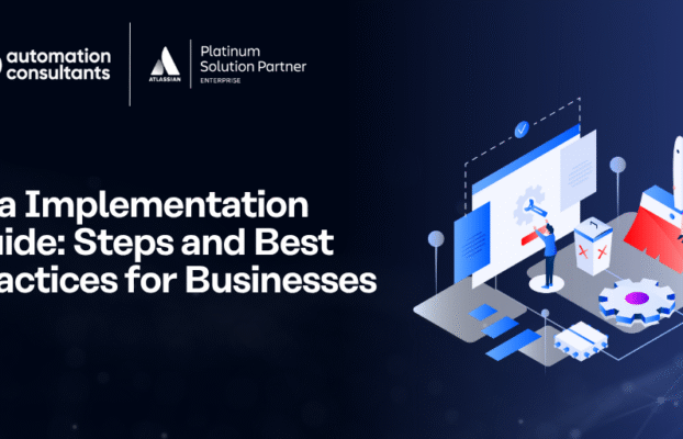 Jira Implementation Guide: Steps and Best Practices for Businesses