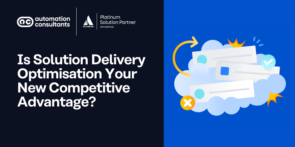 Is Solution Delivery Optimisation Your New Competitive Advantage?